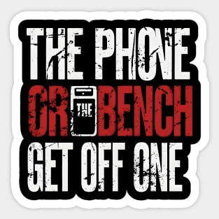 The Phone Or The Bench Get Off One Sticker